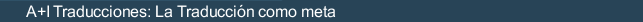 A+I Traducciones: La Traducción como meta
